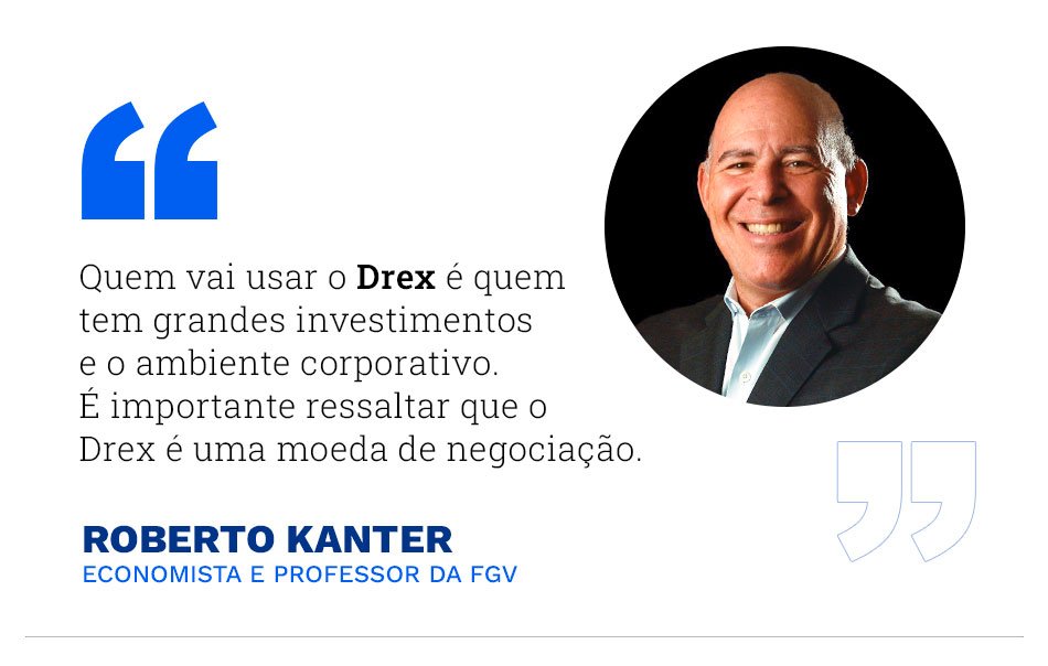 "Quem vai usar o Drex é quem tem grandes investimentos e o ambiente corporativo. É importante ressaltar que o Drex é uma moeda de negociação."