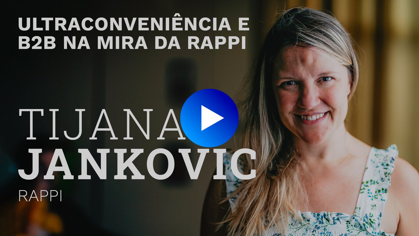 Entrevista com Tijana Jankovic, Vice-Presidente Global de Negócios da Rappi